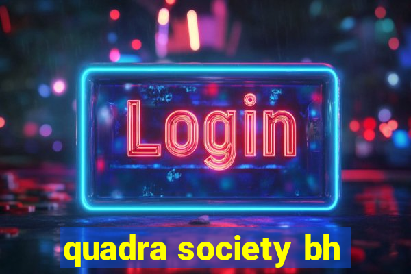 quadra society bh